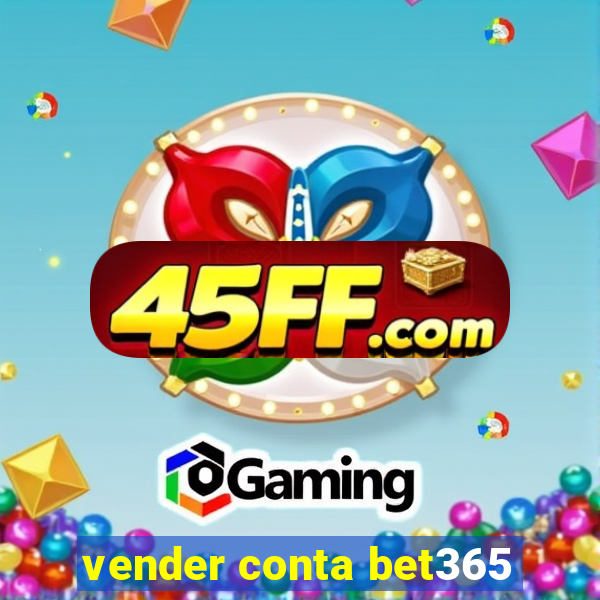 vender conta bet365